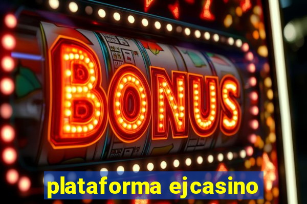 plataforma ejcasino